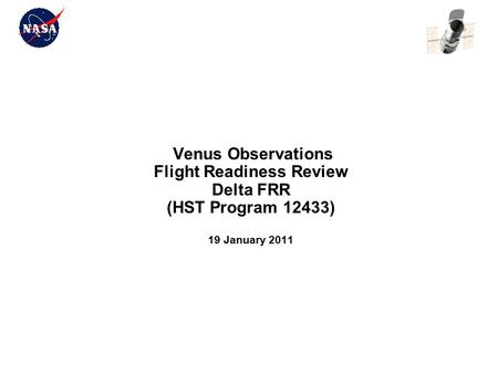 Venus Observations Flight Readiness Review Delta FRR (HST Program 12433) 19 January 2011.