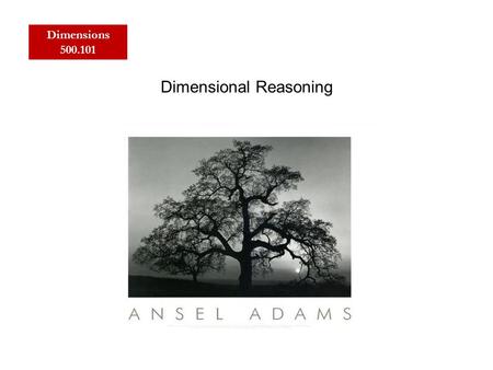 Dimensions 500.101 Dimensional Reasoning. Dimensions 500.101 Dimensions and Measurements “Dimension” is characteristic of the object, condition, or event.