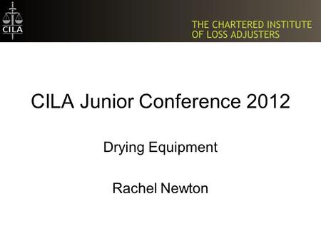 CILA Junior Conference 2012 Drying Equipment Rachel Newton.