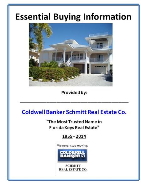 Essential Buying Information Provided by: ________________________________ Coldwell Banker Schmitt Real Estate Co. “The Most Trusted Name in Florida Keys.