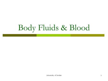 University of Jordan1 Body Fluids & Blood. University of Jordan2.