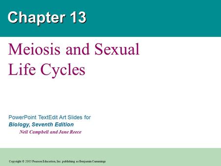 Copyright © 2005 Pearson Education, Inc. publishing as Benjamin Cummings PowerPoint TextEdit Art Slides for Biology, Seventh Edition Neil Campbell and.