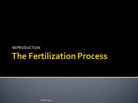 REPRODUCTION Coard 2010.  To produce offspring two special cells are needed. A cell is a microscopic part of an organism's body. The bodies of animals.