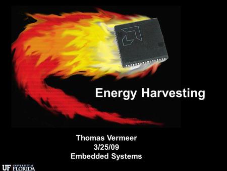 Energy Harvesting Thomas Vermeer 3/25/09 Embedded Systems.