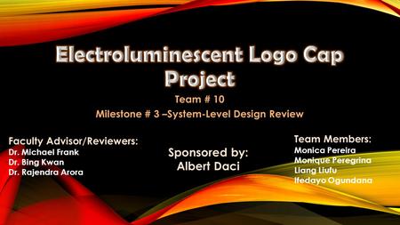 Team # 10 Milestone # 3 –System-Level Design Review Faculty Advisor/Reviewers: Dr. Michael Frank Dr. Bing Kwan Dr. Rajendra Arora Team Members: Monica.