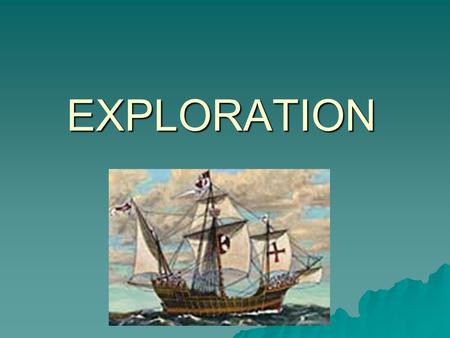 EXPLORATION. England France Spain Trade  European Countries began to trade with East Asia (China and Japan) for luxury good such as spices, silk.