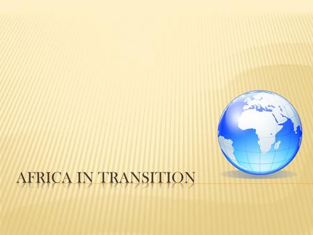  After independence, African governments were challenged with building national unity.  Traditionally little loyalty to distant governments.  Valued.