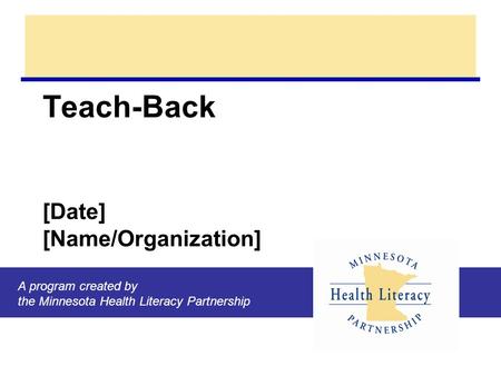 Teach-Back [Date] [Name/Organization]