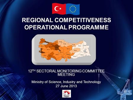 REGIONAL COMPETITIVENESS OPERATIONAL PROGRAMME 12 TH SECTORAL MONITORING COMMITTEE MEETING Ministry of Science, Industry and Technology 27 June 2013.