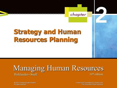 PowerPoint Presentation by Charlie Cook The University of West Alabama Managing Human Resources Bohlander Snell 14 th edition © 2007 Thomson/South-Western.