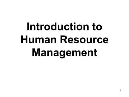 1 Introduction to Human Resource Management. 2 Human Resources Management Model  Training and Development  Organization Development  Organization/Job.