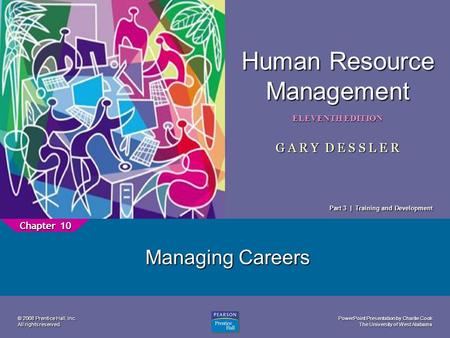 PowerPoint Presentation by Charlie Cook The University of West Alabama 1 Human Resource Management ELEVENTH EDITION G A R Y D E S S L E R © 2008 Prentice.