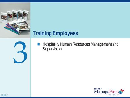 OH 7-1 Training Employees Hospitality Human Resources Management and Supervision 3 OH 8-1.