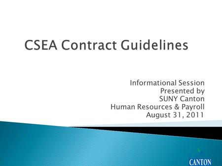 Informational Session Presented by SUNY Canton Human Resources & Payroll August 31, 2011.