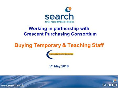 Working in partnership with Crescent Purchasing Consortium Buying Temporary & Teaching Staff 5 th May 2010.