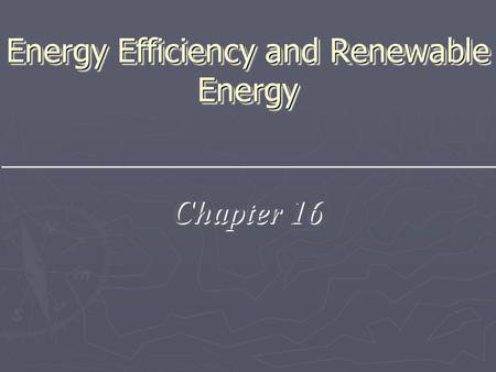 Energy Efficiency and Renewable Energy Chapter 16.