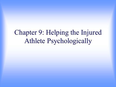 Chapter 9: Helping the Injured Athlete Psychologically