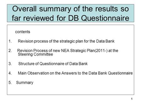 11 Overall summary of the results so far reviewed for DB Questionnaire contents 1.Revision process of the strategic plan for the Data Bank 2. Revision.