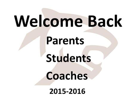 Welcome Back Parents Students Coaches 2015-2016. Purpose of this meeting Review Athletic and Activities procedures and policies MSHSAA Sportsmanship Citizenship.