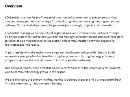 ECoSentric is a non for profit organisation that builds community energy groups that own and manage their own energy futures through innovation, engineering.