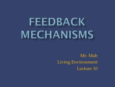 Mr. Mah Living Environment Lecture 10.  Hormones are secreted by endocrine glands or cells into the blood. Only _____________ ___________with receptors.