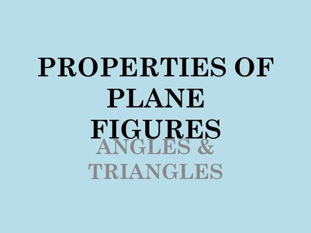 PROPERTIES OF PLANE FIGURES