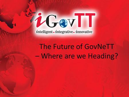 The Future of GovNeTT – Where are we Heading?. GovNeTT 2.0 Current State Obscure Governance Framework Design is Difficult to Evolve to Changing Needs.