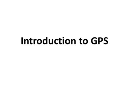 Introduction to GPS.