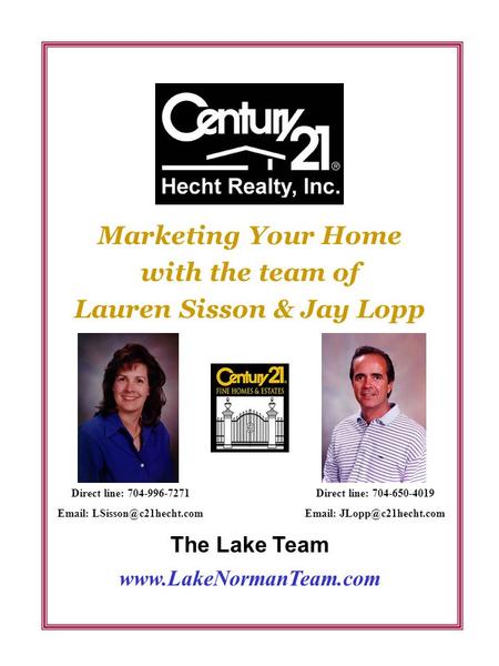 Marketing Your Home with the team of Lauren Sisson & Jay Lopp Direct line: 704-996-7271   Direct line: 704-650-4019