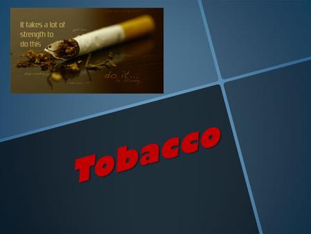 Tobacco.