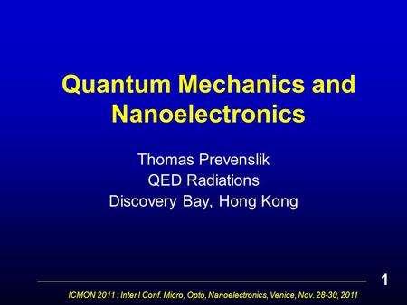 Quantum Mechanics and Nanoelectronics Thomas Prevenslik QED Radiations Discovery Bay, Hong Kong ICMON 2011 : Inter.l Conf. Micro, Opto, Nanoelectronics,