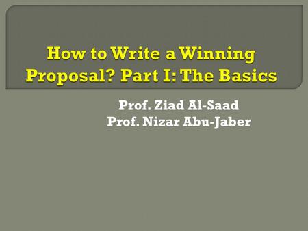 Prof. Ziad Al-Saad Prof. Nizar Abu-Jaber.  Research grants are the dominant way for academic researchers to get resources to fund their research.