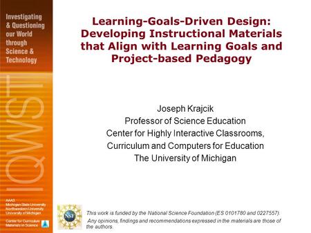 Learning-Goals-Driven Design: Developing Instructional Materials that Align with Learning Goals and Project-based Pedagogy Joseph Krajcik Professor of.