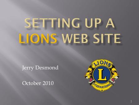 Jerry Desmond October 2010 1. 1. An account with an Internet Provider  This should cost about €50 p.a.  I use Blacknight – Efficient, Inexpensive, Friendly.