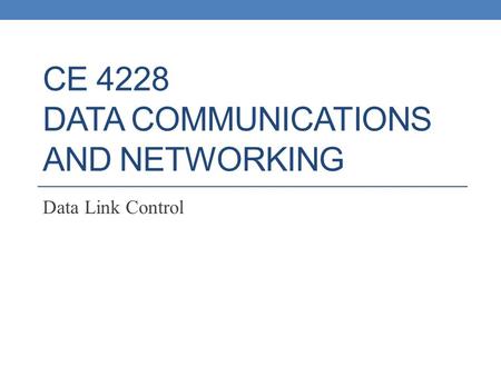 CE 4228 Data Communications and Networking