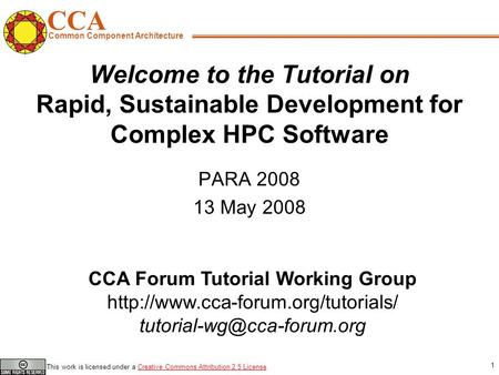 CCA Common Component Architecture CCA Forum Tutorial Working Group  This work is licensed.