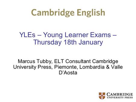 YLEs – Young Learner Exams – Thursday 18th January