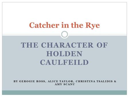 The CHARACTER OF HOLDEN CAULFEILD