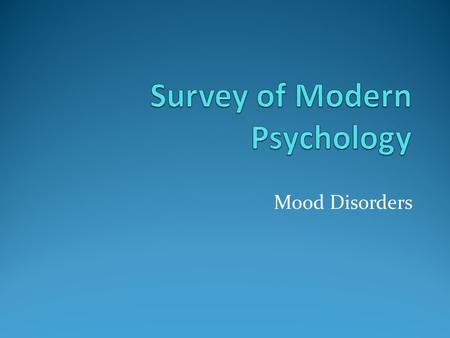 Mood Disorders. The Mood Disorders Major Depressive Disorder Dysthymic Disorder Bipolar Bipolar I Disorder Bipolar II Disorder Cyclothymic Disorder The.