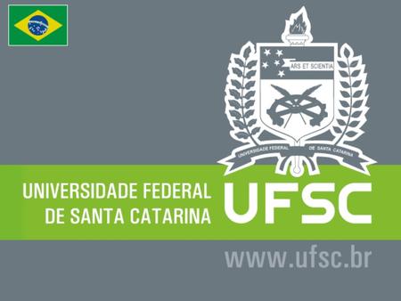 Since 1960, the Universidade Federal de Santa Catarina (UFSC) has been participating in the economic, social, political and cultural development.