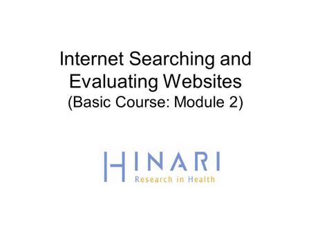 Internet Searching and Evaluating Websites (Basic Course: Module 2)