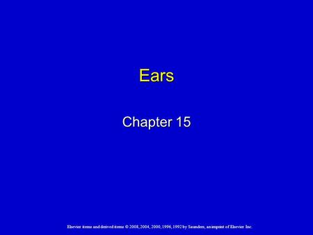 Elsevier items and derived items © 2008, 2004, 2000, 1996, 1992 by Saunders, an imprint of Elsevier Inc. Ears Chapter 15.