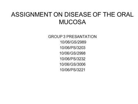 ASSIGNMENT ON DISEASE OF THE ORAL MUCOSA