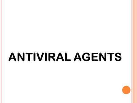 ANTIVIRAL AGENTS.