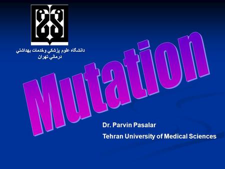 Dr. Parvin Pasalar Tehran University of Medical Sciences دانشگاه علوم پزشكي وخدمات بهداشتي درماني تهران.