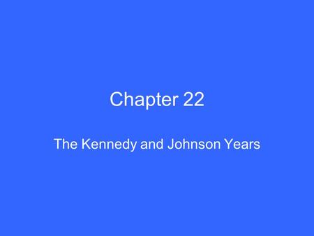 The Kennedy and Johnson Years