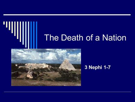 The Death of a Nation 3 Nephi 1-7. 3 Nephi 1 4 And it came to pass that in the commencement of the ninety and second year, behold, the prophecies of.