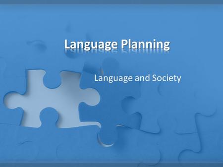 Language and Society. National languages The ideological dimension. A symbol of national unity Official languages The instrumental dimension. Used for.