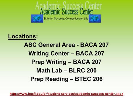 Locations: ASC General Area - BACA 207 Writing Center – BACA 207 Prep Writing – BACA 207 Math Lab – BLRC 200 Prep Reading – BTEC 206