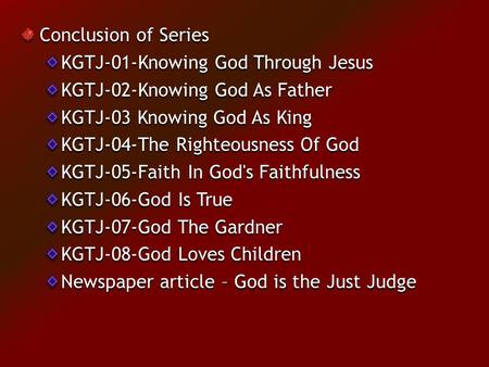 Conclusion of Series KGTJ-01-Knowing God Through Jesus